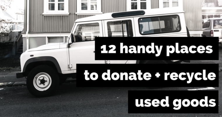 12 Handy Spots To Donate or Recycle Used Goods