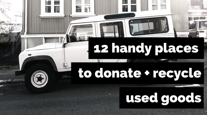 12 Handy Spots To Donate or Recycle Used Goods