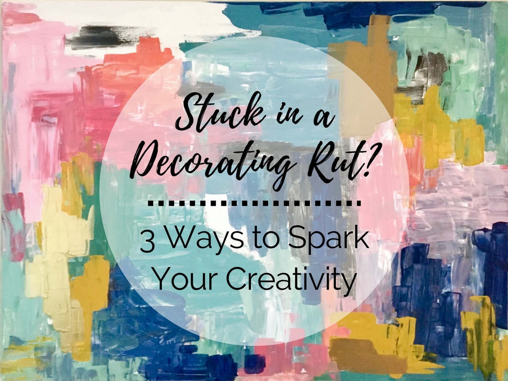 Stuck in a Rut? Three Ways to Spark Your Creativity